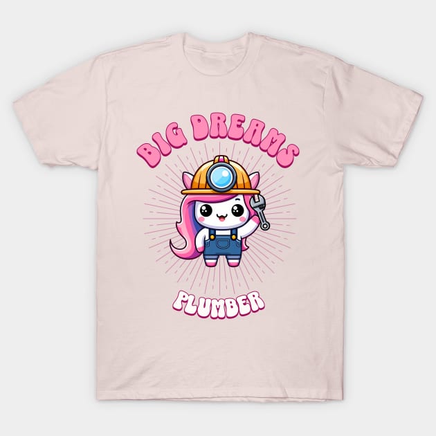 Big Dreams Plumber Unicorn | Dream Big! T-Shirt by Pink & Pretty